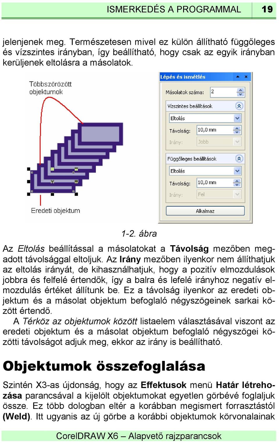 Az Irány mezőben ilyenkor nem állíthatjuk az eltolás irányát, de kihasználhatjuk, hogy a pozitív elmozdulások jobbra és felfelé értendők, így a balra és lefelé irányhoz negatív elmozdulás értéket