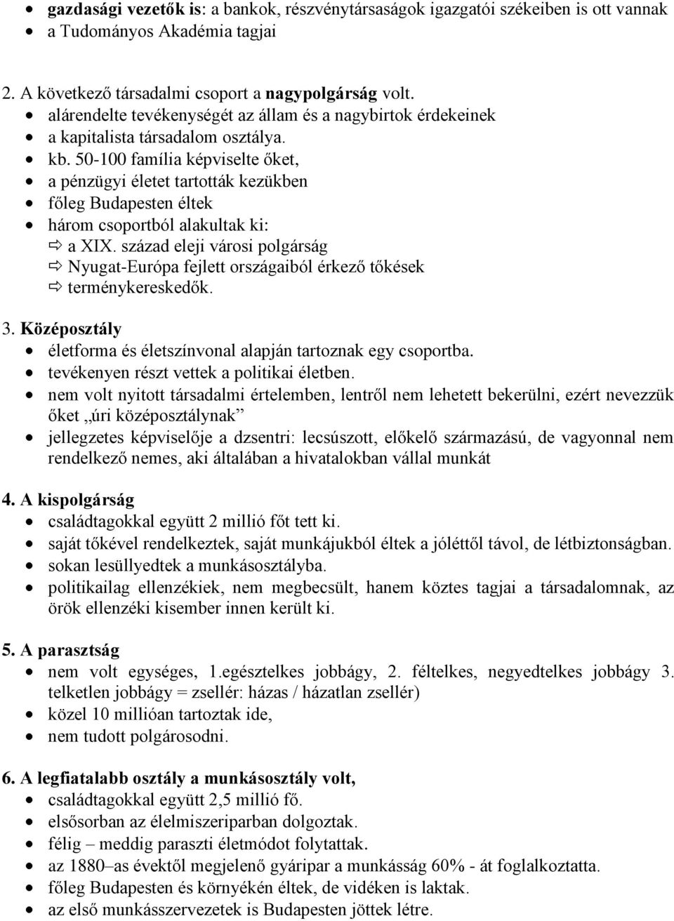 50-100 família képviselte őket, a pénzügyi életet tartották kezükben főleg Budapesten éltek három csoportból alakultak ki: a XIX.