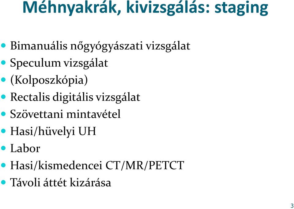 (Kolposzkópia) Rectalis digitális vizsgálat Szövettani