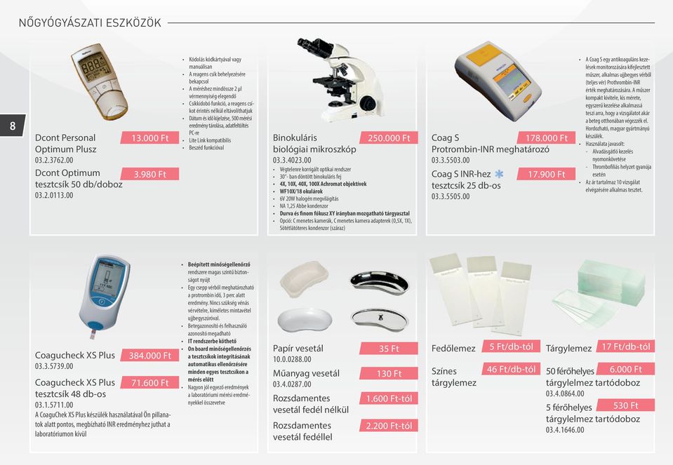 Dátum és idő kijelzése, 500 mérési eredmény tárolása, adatfeltöltés PC-re Lite Link kompatibilis Beszéd funkcióval Binokuláris biológiai mikroszkóp 03.3.4023.