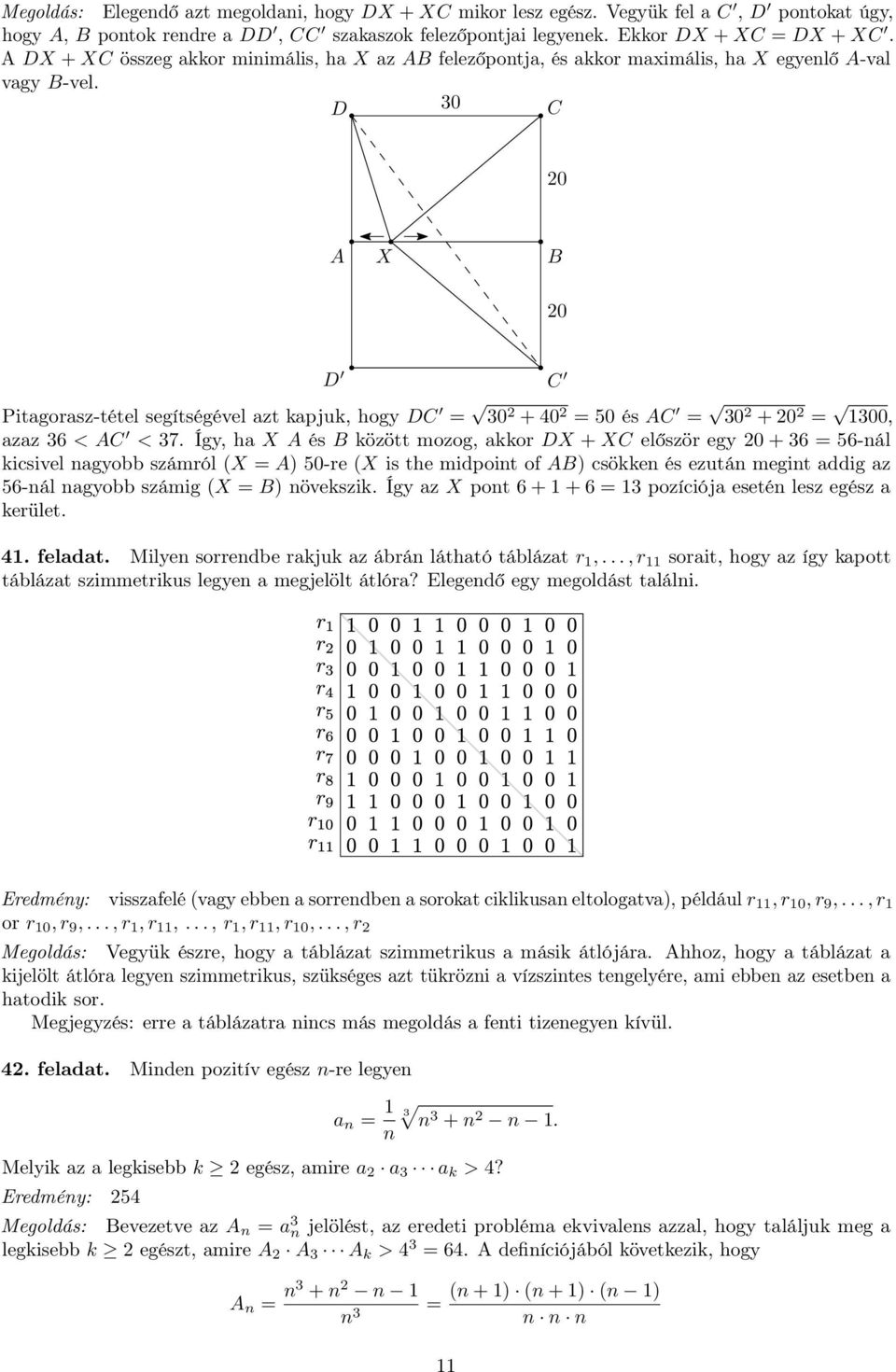 D 30 C 0 A X B 0 D Pitagorasz-tétel segítségével azt kapjuk, hogy DC = 30 + 40 = 50 és AC = 30 + 0 = 1300, azaz 36 < AC < 37.