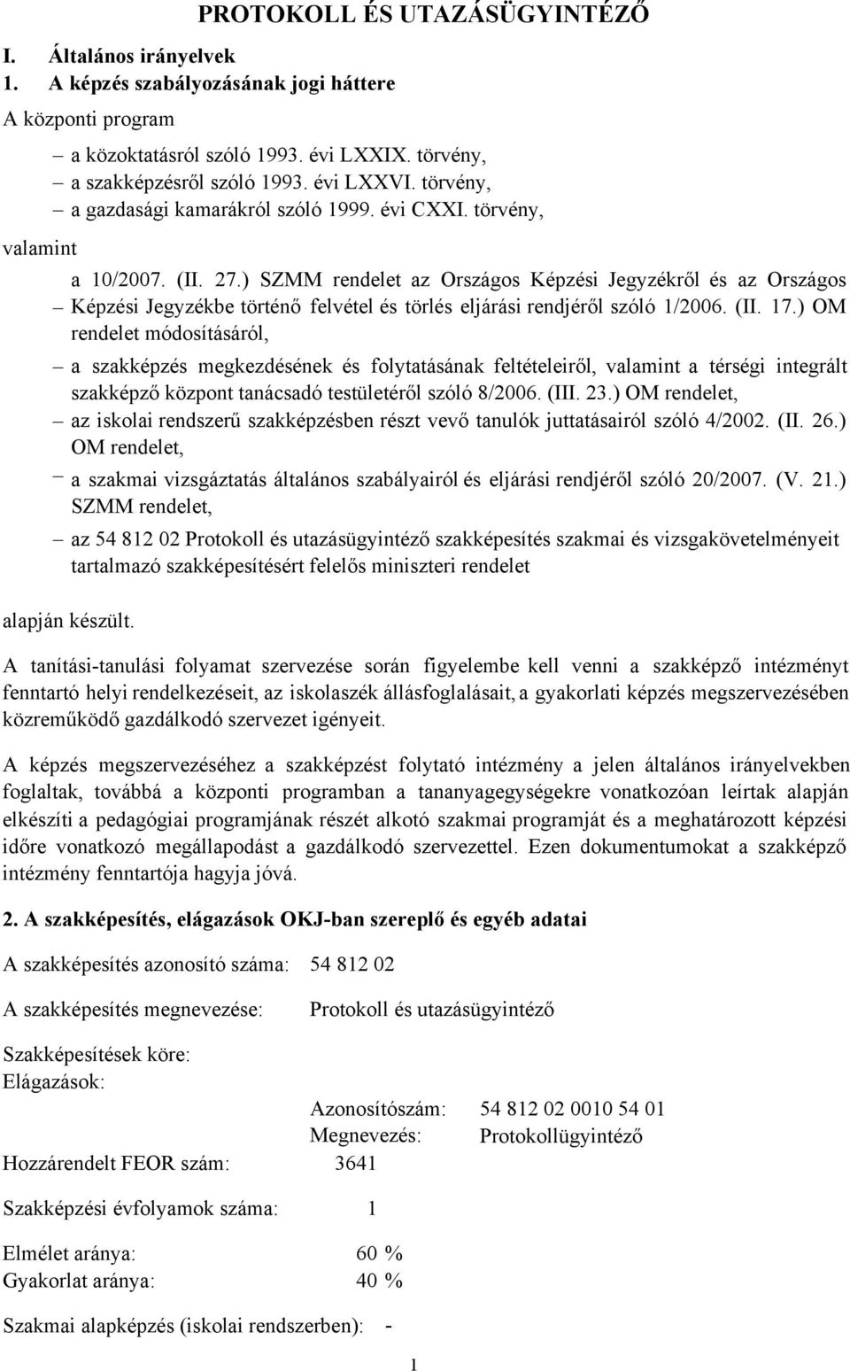 ) SZMM rendelet az Országos Képzési Jegyzékről és az Országos Képzési Jegyzékbe történő felvétel és törlés eljárási rendjéről szóló 1/2006. (II. 17.