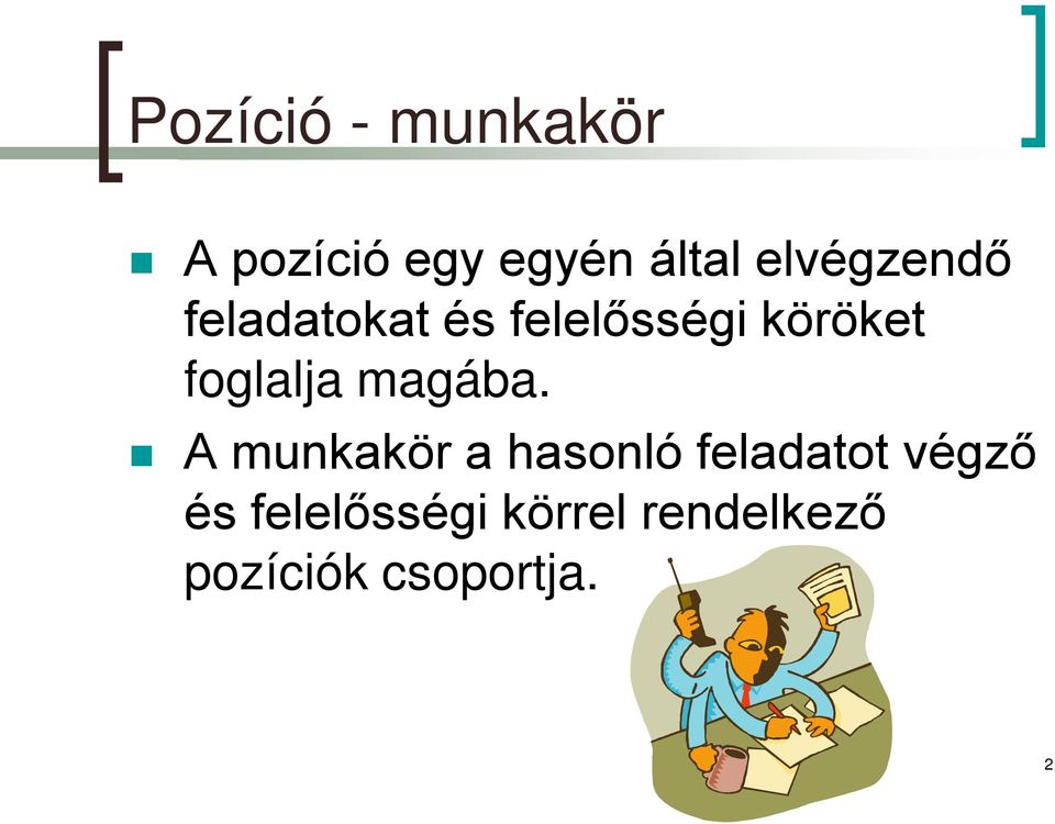 foglalja magába.