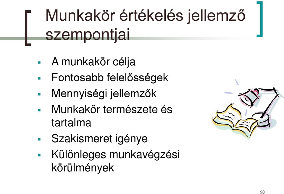 Mennyiségi jellemzők Munkakör természete és