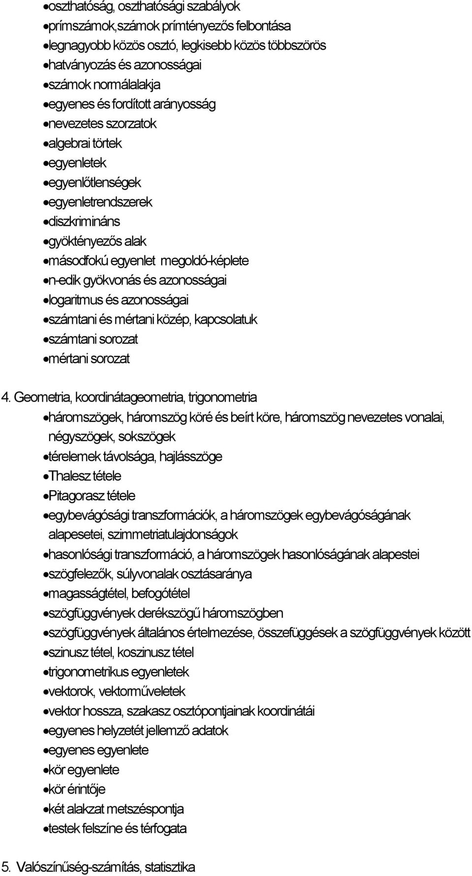 logaritmus és azonosságai számtani és mértani közép, kapcsolatuk számtani sorozat mértani sorozat 4.