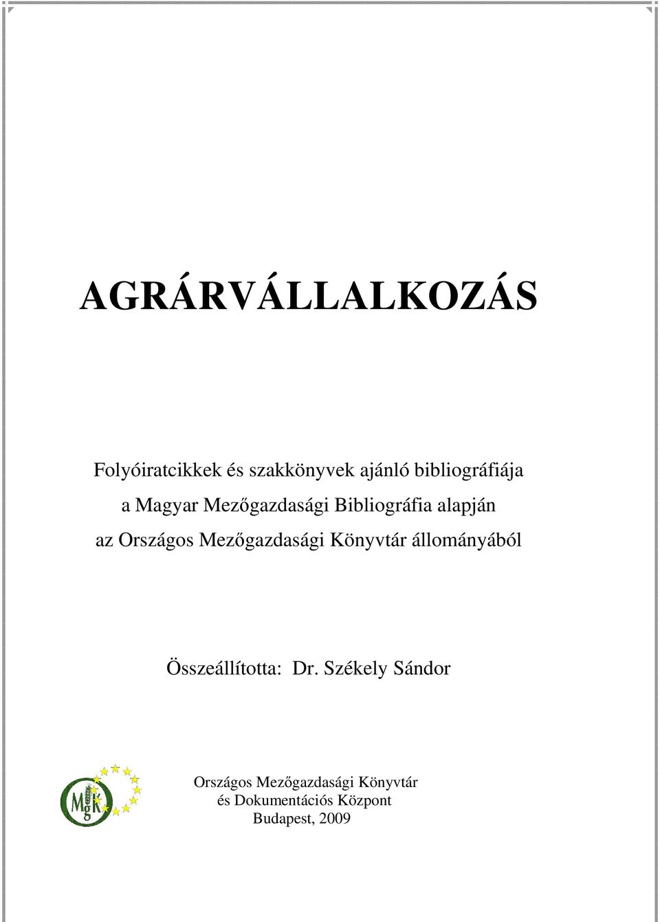 Országos Mezőgazdasági Könyvtár állományából Összeállította: Dr.