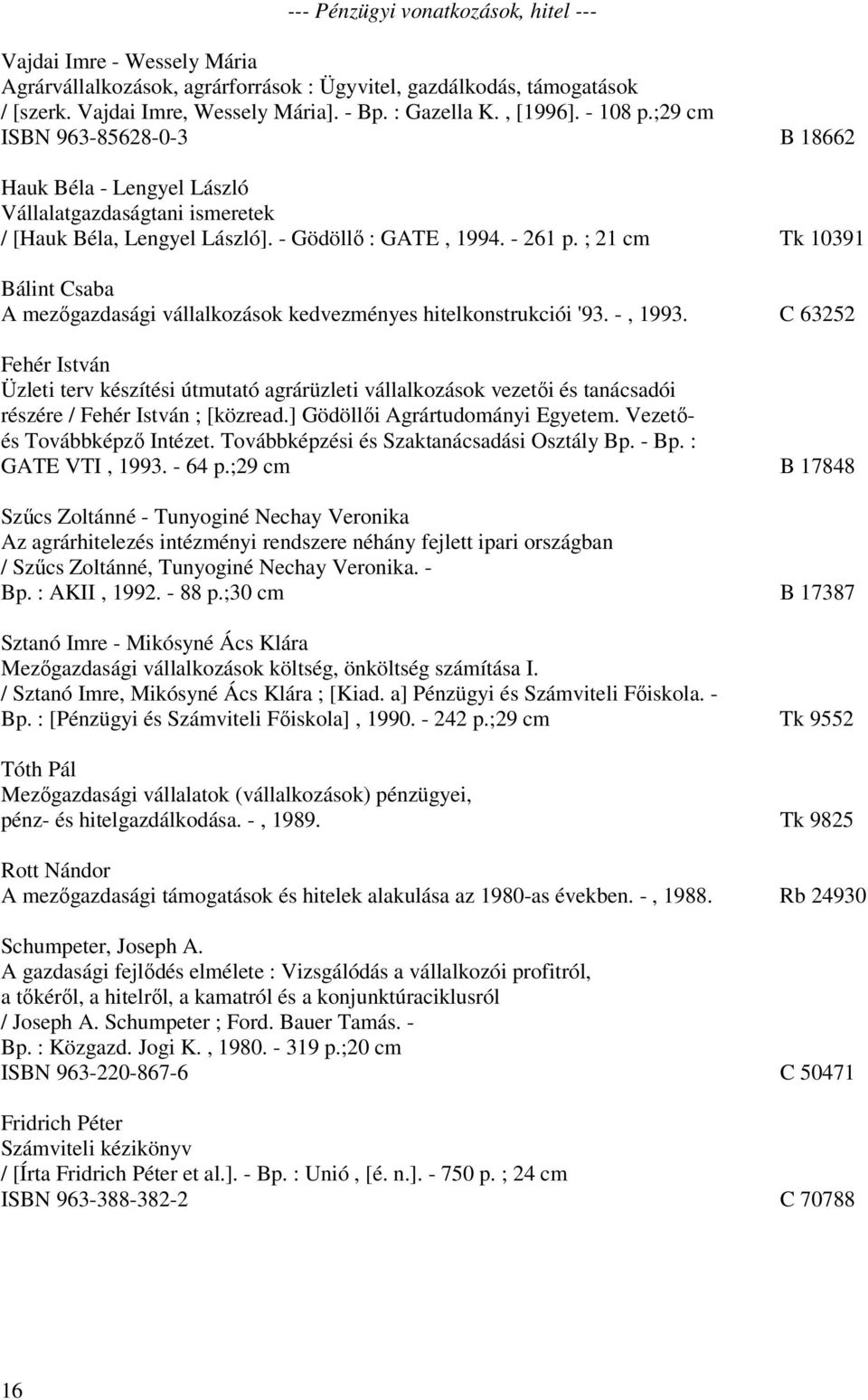 ; 21 cm Tk 10391 Bálint Csaba A mezőgazdasági vállalkozások kedvezményes hitelkonstrukciói '93. -, 1993.