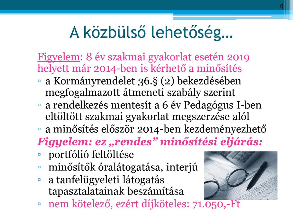 megszerzése alól a minősítés először 2014-ben kezdeményezhető Figyelem: ez rendes minősítési eljárás: portfólió feltöltése minősítők