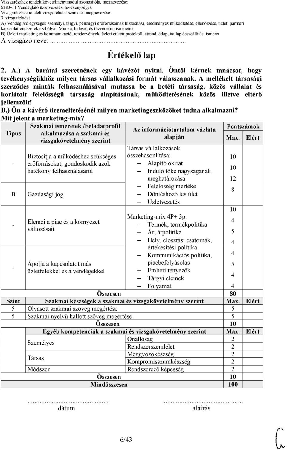 mellékelt társasági szerződés minták felhasználásával mutassa be a betéti társaság, közös vállalat és korlátolt felelősségű társaság alapításának, működtetésének közös illetve eltérő jellemzőit! B.