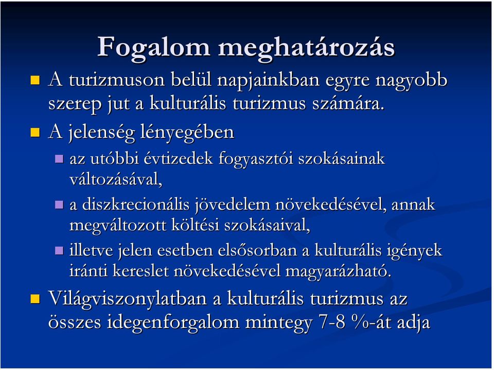 növekedésével, annak megváltozott költési szokásaival, illetve jelen esetben elsősorban a kulturális igények