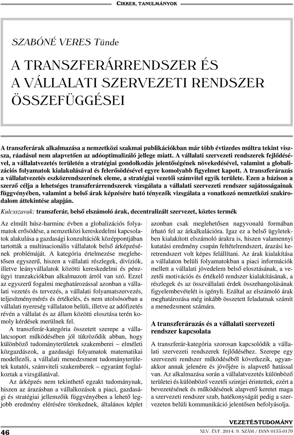 A vállalati szervezeti rendszerek fejlődésével, a vállalatvezetés területén a stratégiai gondolkodás jelentőségének növekedésével, valamint a globalizációs folyamatok kialakulásával és