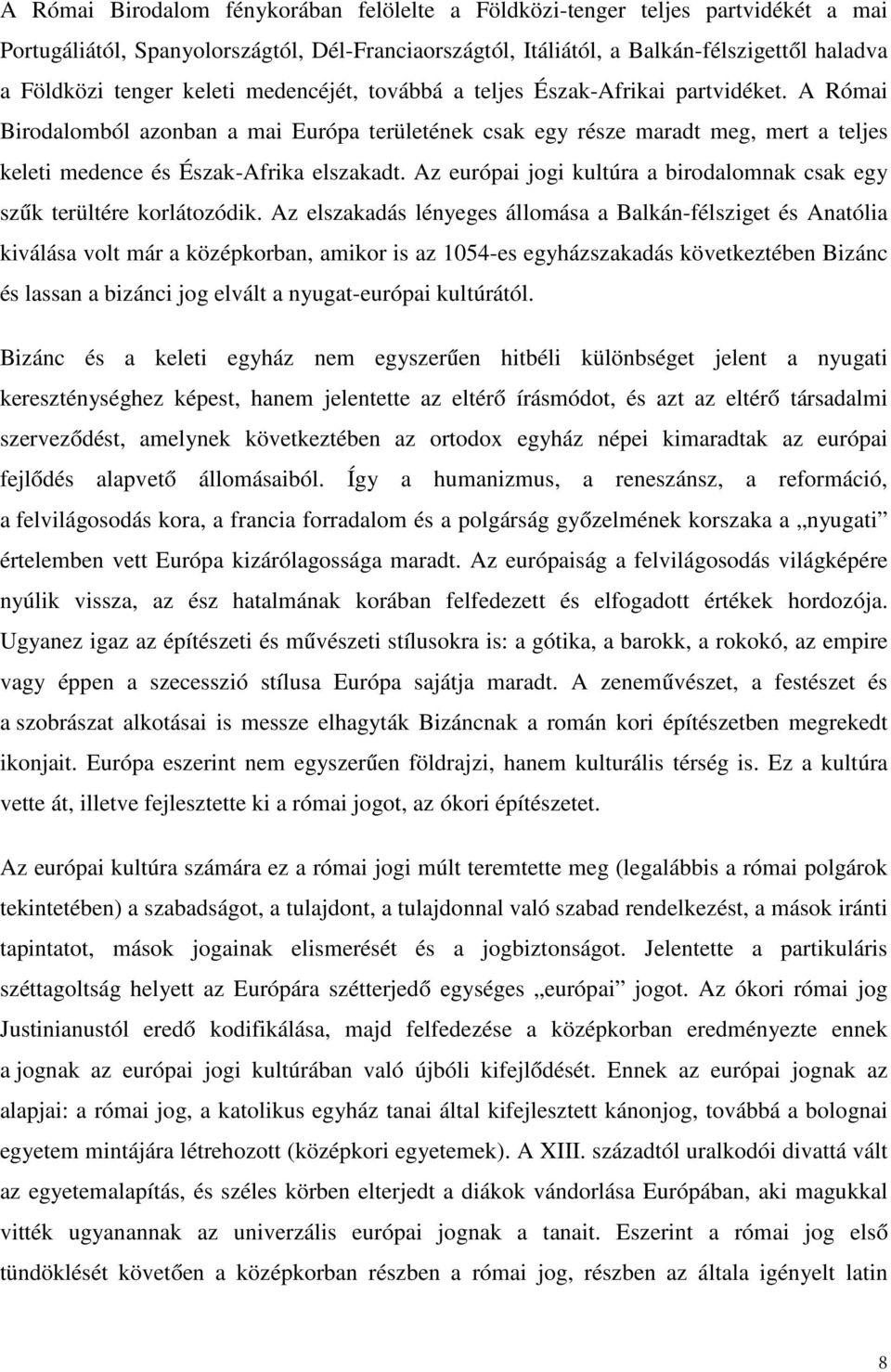 Az európai jogi kultúra a birodalomnak csak egy szűk terültére korlátozódik.