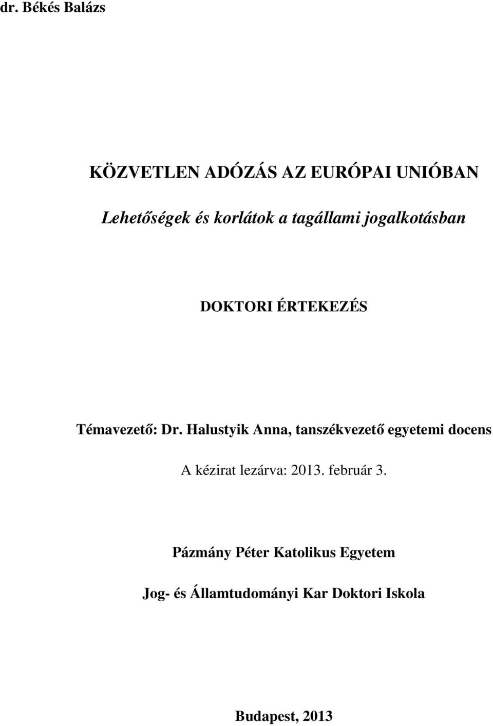 Halustyik Anna, tanszékvezető egyetemi docens A kézirat lezárva: 2013.