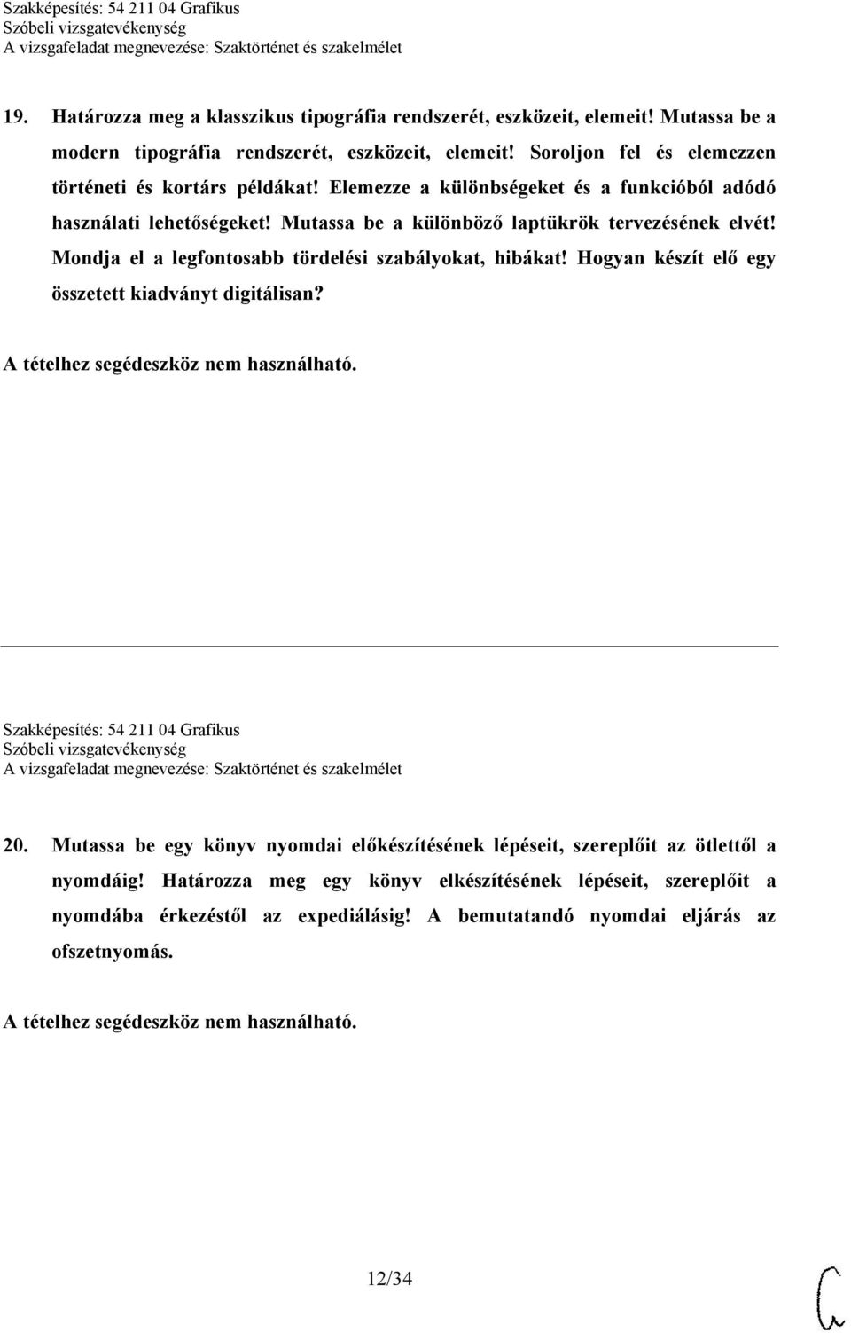 Hogyan készít elő egy összetett kiadványt digitálisan? A tételhez segédeszköz nem használható. Szakképesítés: 54 211 04 Grafikus 20.