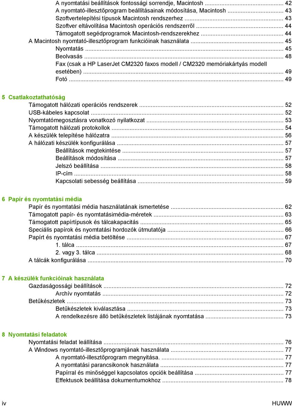 .. 45 Beolvasás... 48 Fax (csak a HP LaserJet CM2320 faxos modell / CM2320 memóriakártyás modell esetében)... 49 Fotó... 49 5 Csatlakoztathatóság Támogatott hálózati operációs rendszerek.