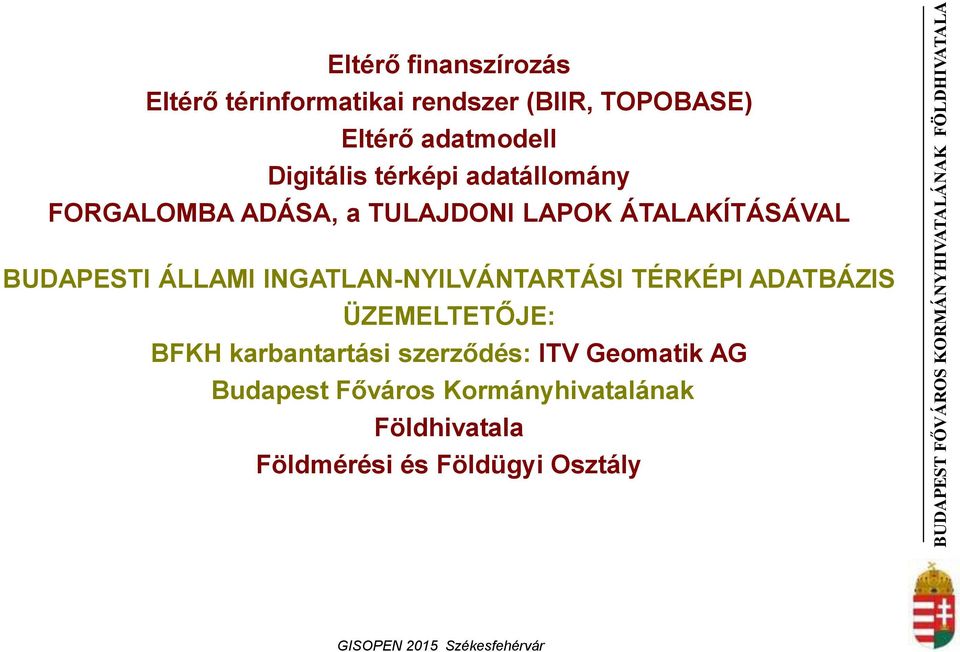 ÁLLAMI INGATLAN-NYILVÁNTARTÁSI TÉRKÉPI ADATBÁZIS ÜZEMELTETŐJE: BFKH karbantartási