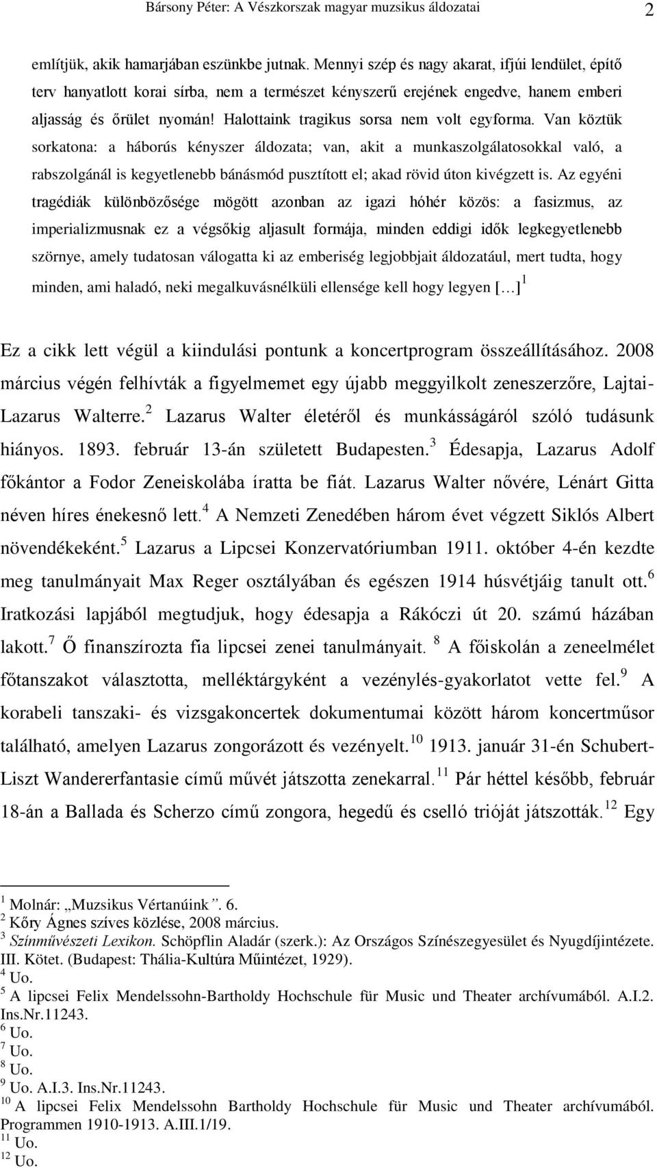 Halottaink tragikus sorsa nem volt egyforma.