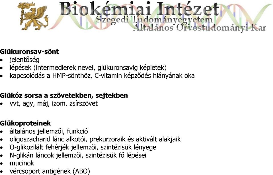 Glükoproteinek általános jellemzői, funkció oligoszacharid lánc alkotói, prekurzoraik és aktivált alakjaik