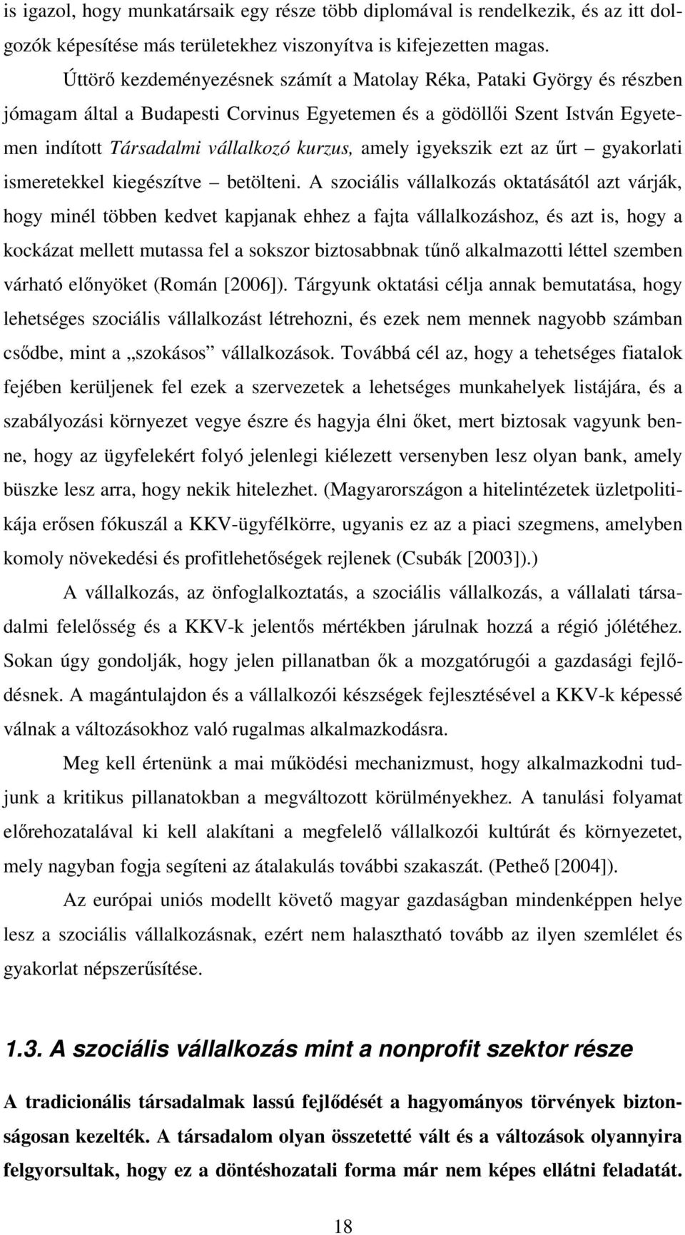 igyekszik ezt az űrt gyakorlati ismeretekkel kiegészítve betölteni.