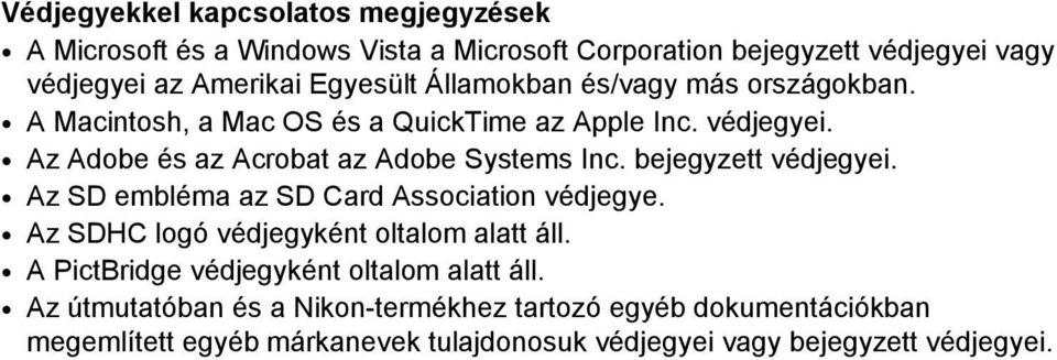 Az Adobe és az Acrobat az Adobe Systems Inc. bejegyzett védjegyei. Az SD embléma az SD Card Association védjegye.