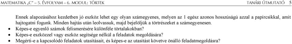 hosszúságú azzal a papírcsíkkal, amit hajtogatni fogunk.