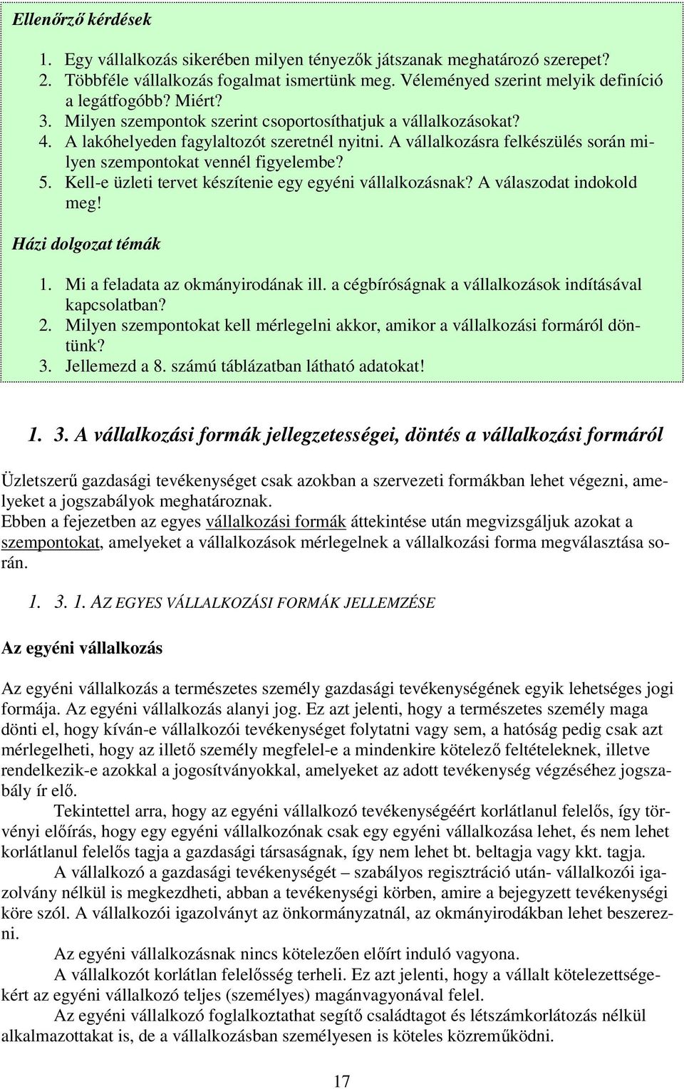 Kell-e üzleti tervet készítenie egy egyéni vállalkozásnak? A válaszodat indokold meg! Házi dolgozat témák 1. Mi a feladata az okmányirodának ill.