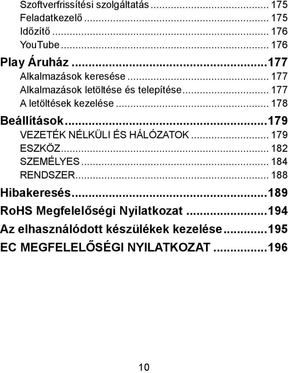 .. 178 Beállítások... 179 VEZETÉK NÉLKÜLI ÉS HÁLÓZATOK... 179 ESZKÖZ... 182 SZEMÉLYES... 184 RENDSZER.