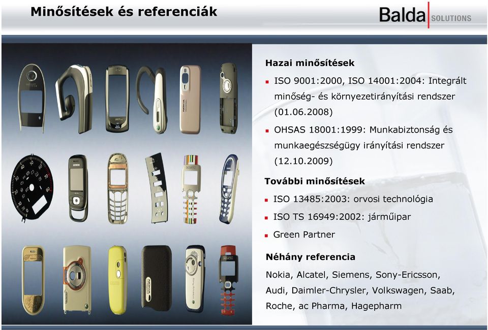 2008) OHSAS 18001:1999: Munkabiztonság és munkaegészségügy irányítási rendszer (12.10.