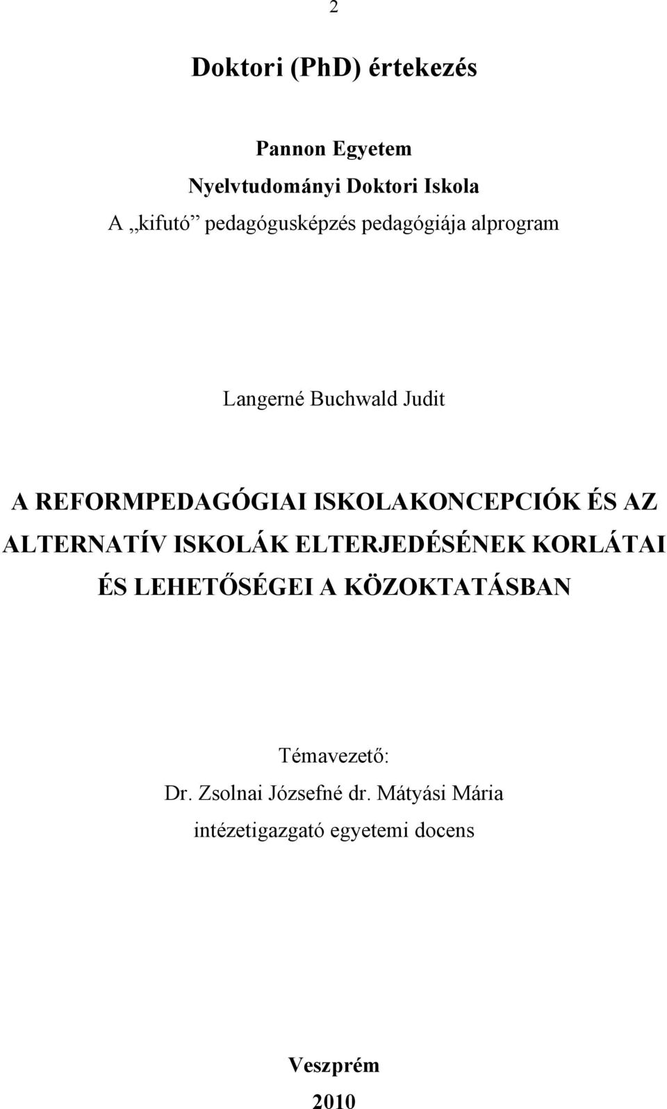 ISKOLAKONCEPCIÓK ÉS AZ ALTERNATÍV ISKOLÁK ELTERJEDÉSÉNEK KORLÁTAI ÉS LEHETŐSÉGEI A