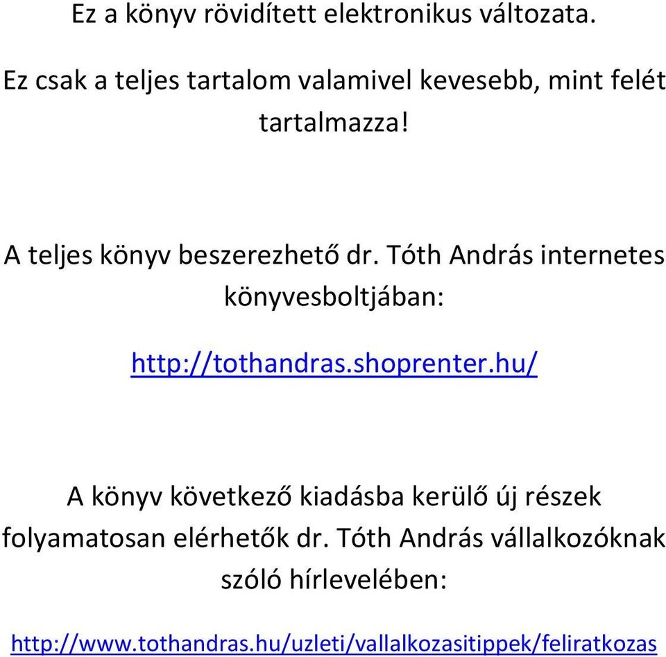 Tóth András internetes könyvesboltjában: http://tothandras.shoprenter.