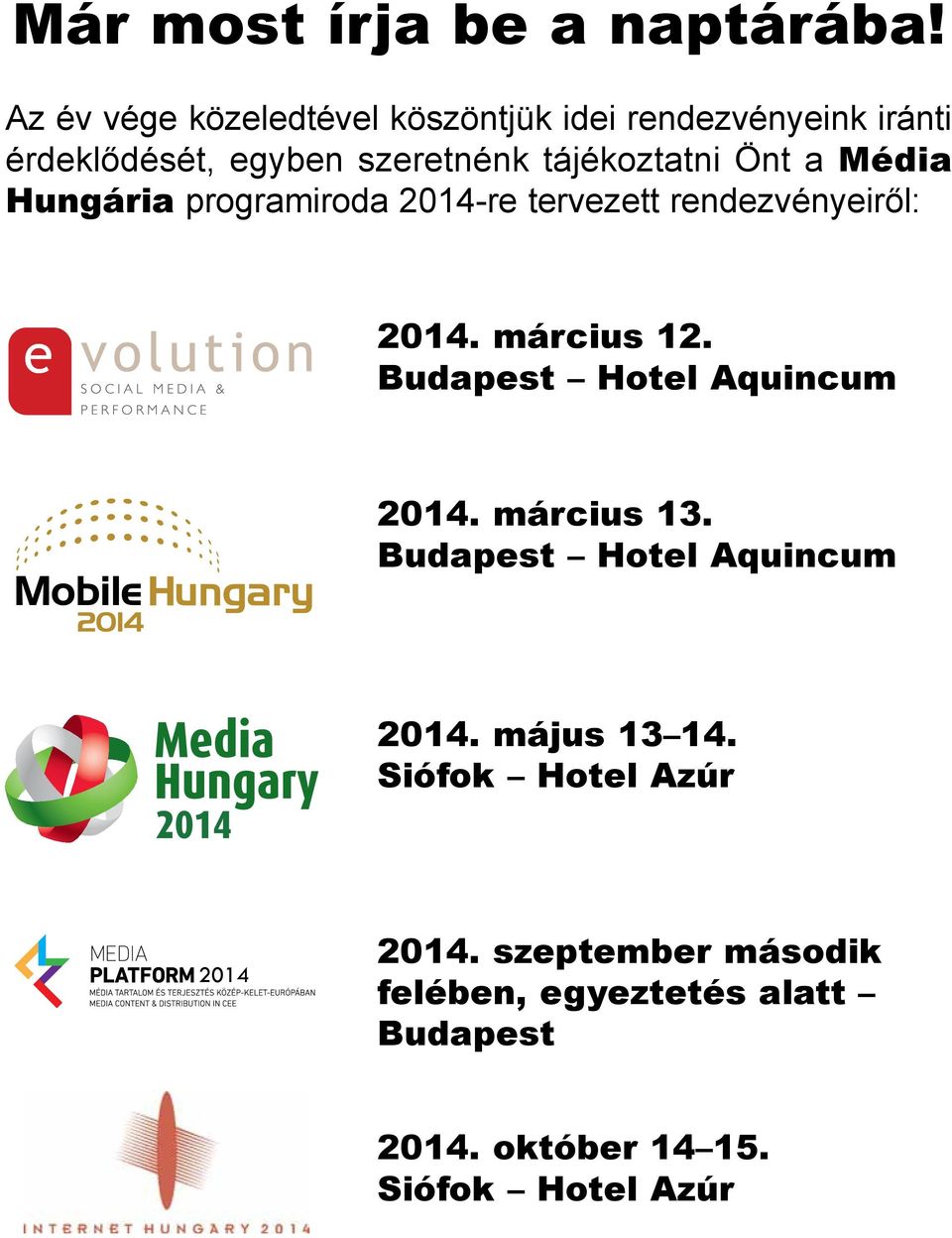 Önt a Média Hungária programiroda 2014-re tervezett rendezvényeirõl: 2014. március 12.