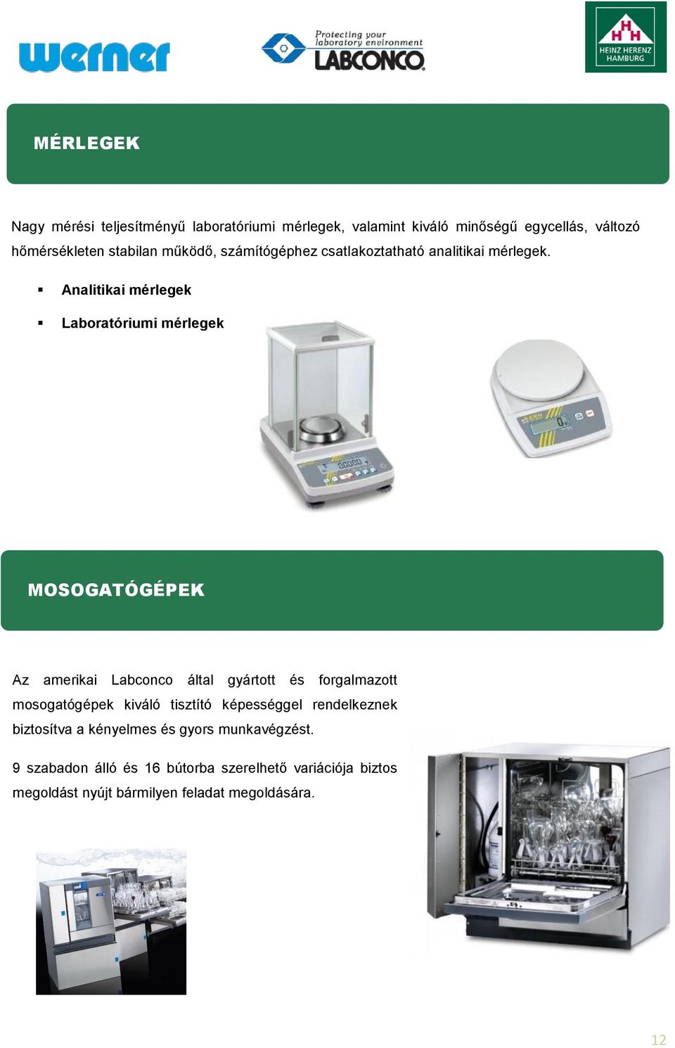 Analitikai mérlegek Laboratóriumi mérlegek MOSOGATÓGÉPEK Az amerikai Labconco által gyártott és forgalmazott mosogatógépek