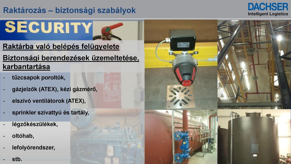 - gázjelzők (ATEX), kézi gázmérő, - elszívó ventilátorok (ATEX), -