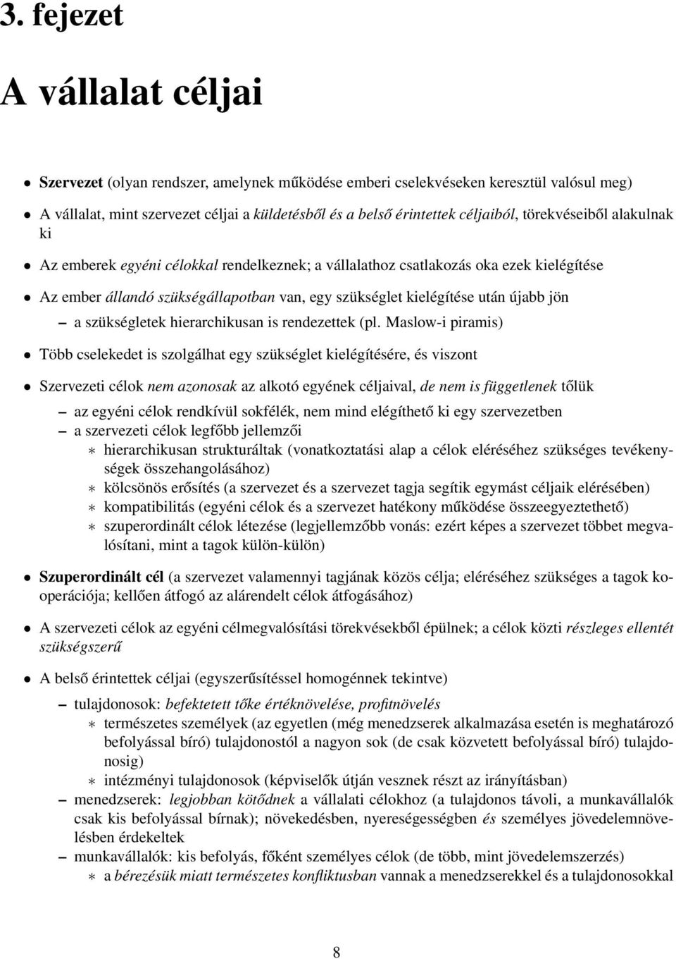 szükségletek hierarchikusan is rendezettek (pl.