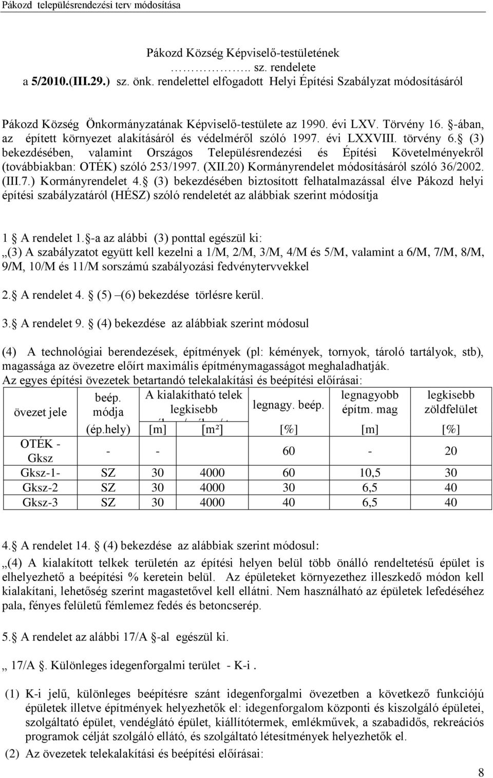 -ában, az épített környezet alakításáról és védelméről szóló 1997. évi LXXVIII. törvény 6.