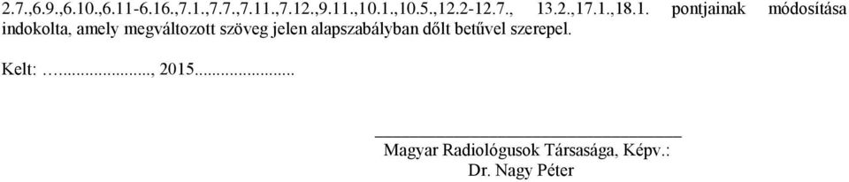 amely megváltozott szöveg jelen alapszabályban dőlt betűvel