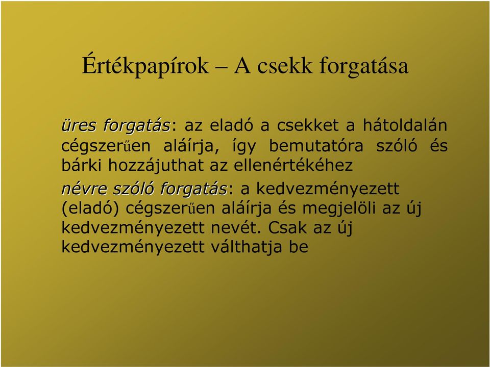 ellenértékéhez névre szóló forgatás: a kedvezményezett (eladó) cégszerűen