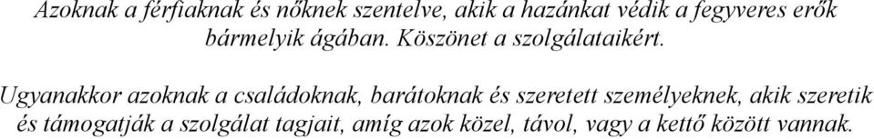 Ugyanakkor azoknak a családoknak, barátoknak és szeretett személyeknek,