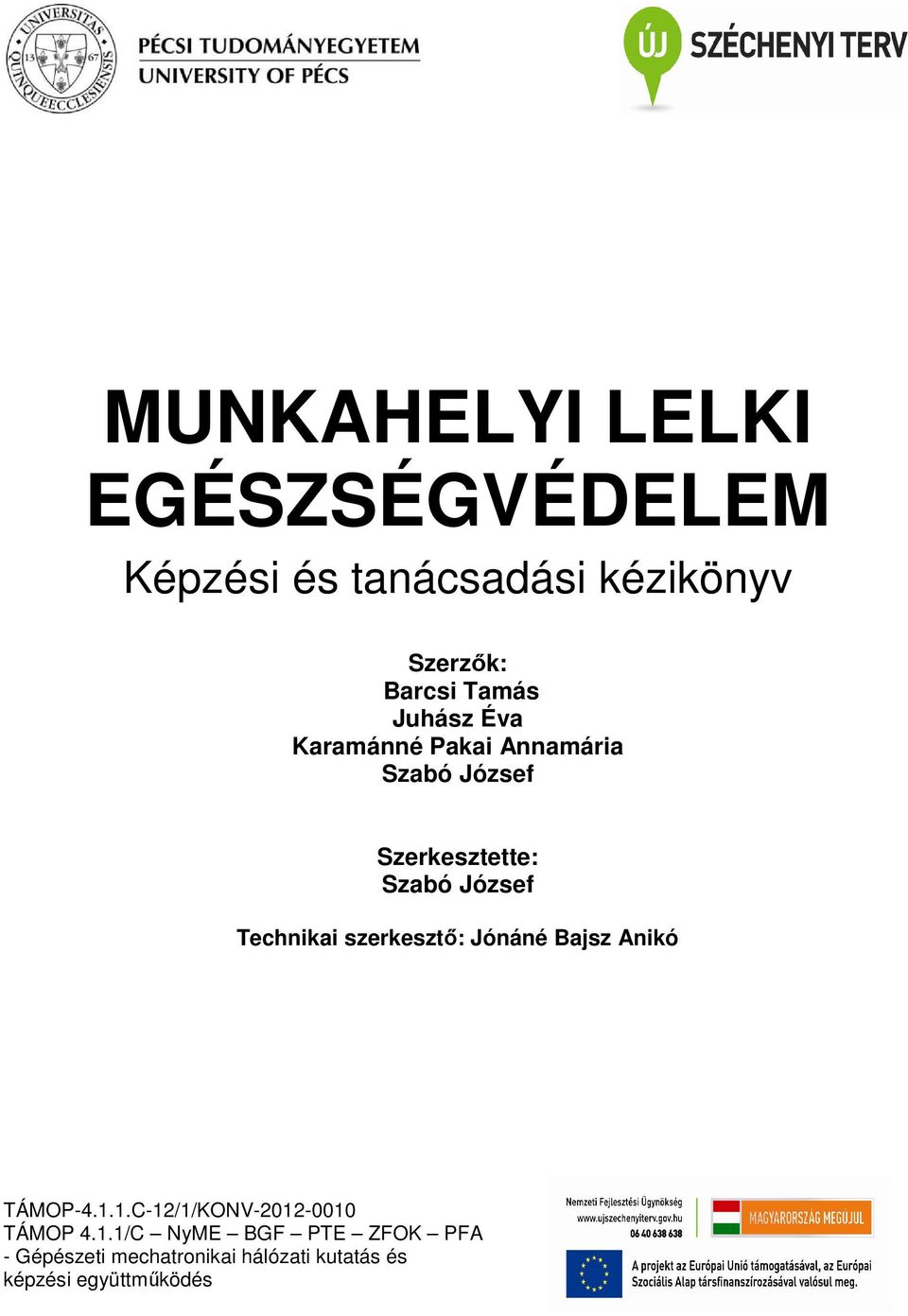 Technikai szerkesztő: Jónáné Bajsz Anikó TÁMOP-4.1.