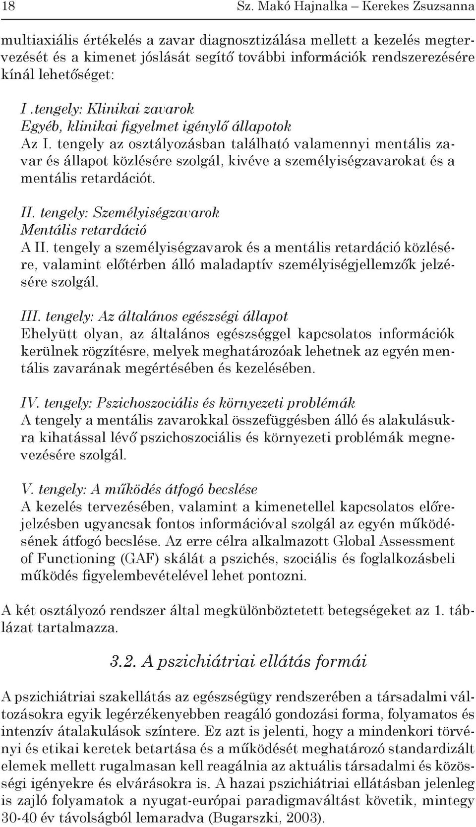 tengely: Klinikai zavarok Egyéb, klinikai figyelmet igénylő állapotok Az I.