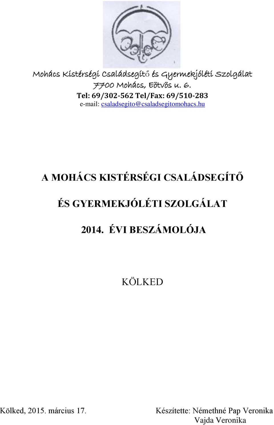 hu A MOHÁCS KISTÉRSÉGI CSALÁDSEGÍTŐ ÉS GYERMEKJÓLÉTI SZOLGÁLAT 2014.