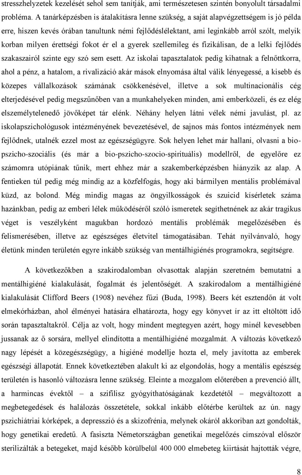 érettségi fokot ér el a gyerek szellemileg és fizikálisan, de a lelki fejlődés szakaszairól szinte egy szó sem esett.