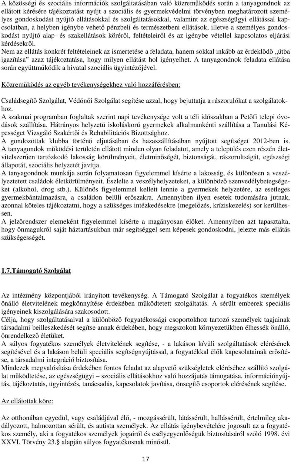 nyújtó alap- és szakellátások köréről, feltételeiről és az igénybe vétellel kapcsolatos eljárási kérdésekről.