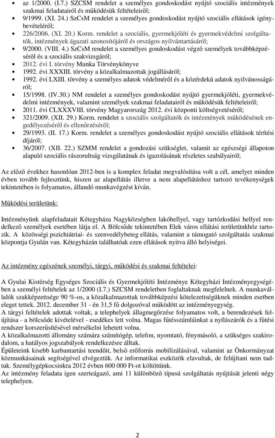 rendelet a szociális, gyermekjóléti és gyermekvédelmi szolgáltatók, intézmények ágazati azonosítójáról és országos nyilvántartásáról; 9/2000. (VIII. 4.