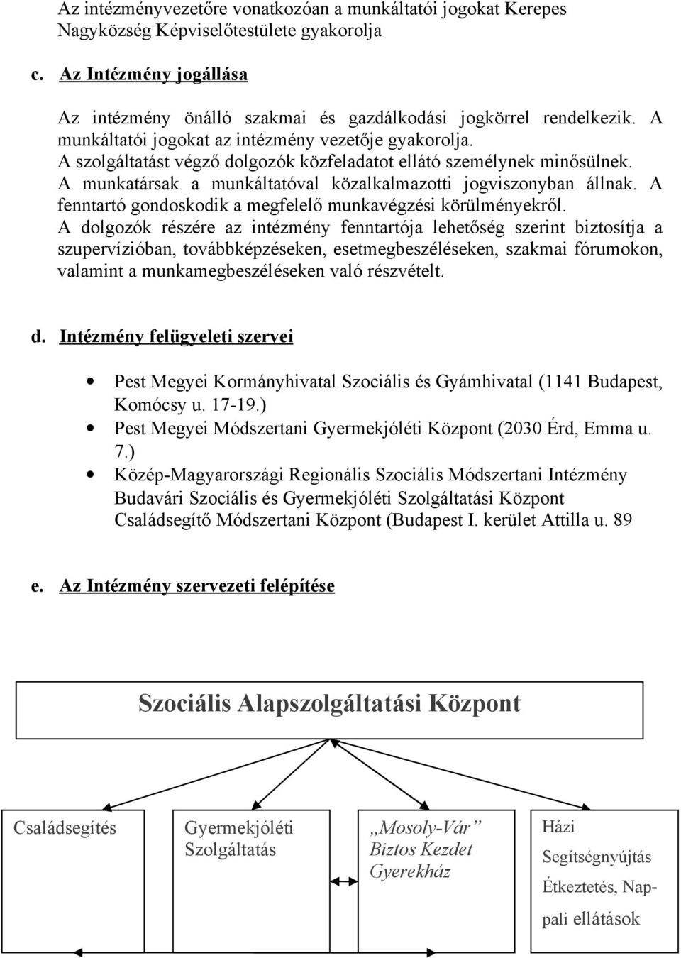 A fenntartó gondoskodik a megfelelő munkavégzési körülményekről.