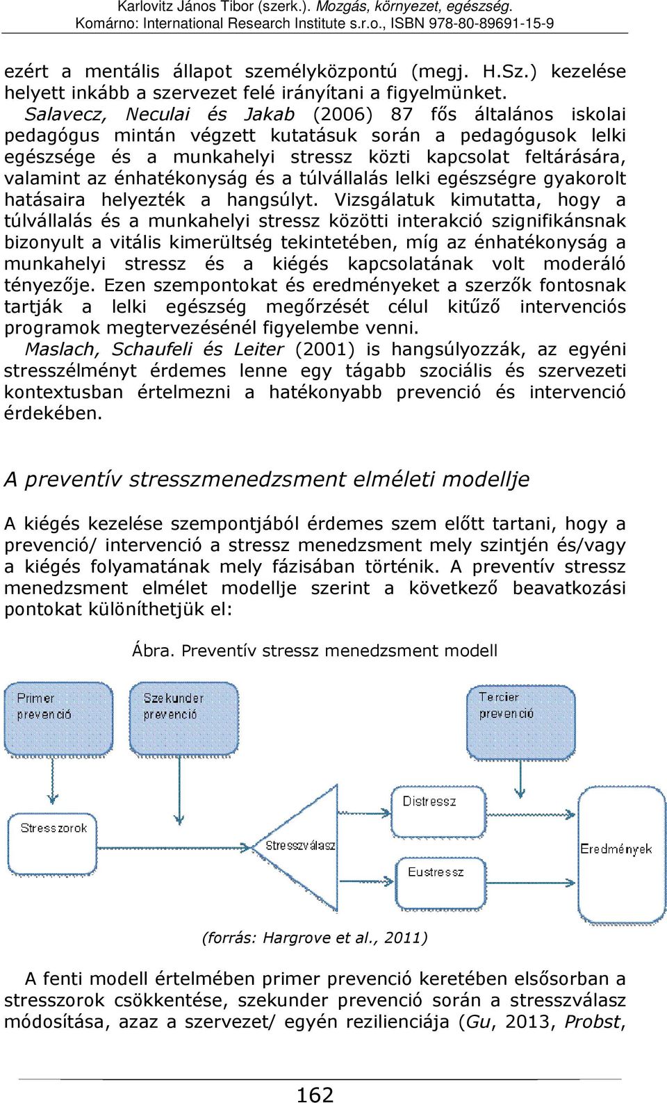 énhatékonyság és a túlvállalás lelki egészségre gyakorolt hatásaira helyezték a hangsúlyt.