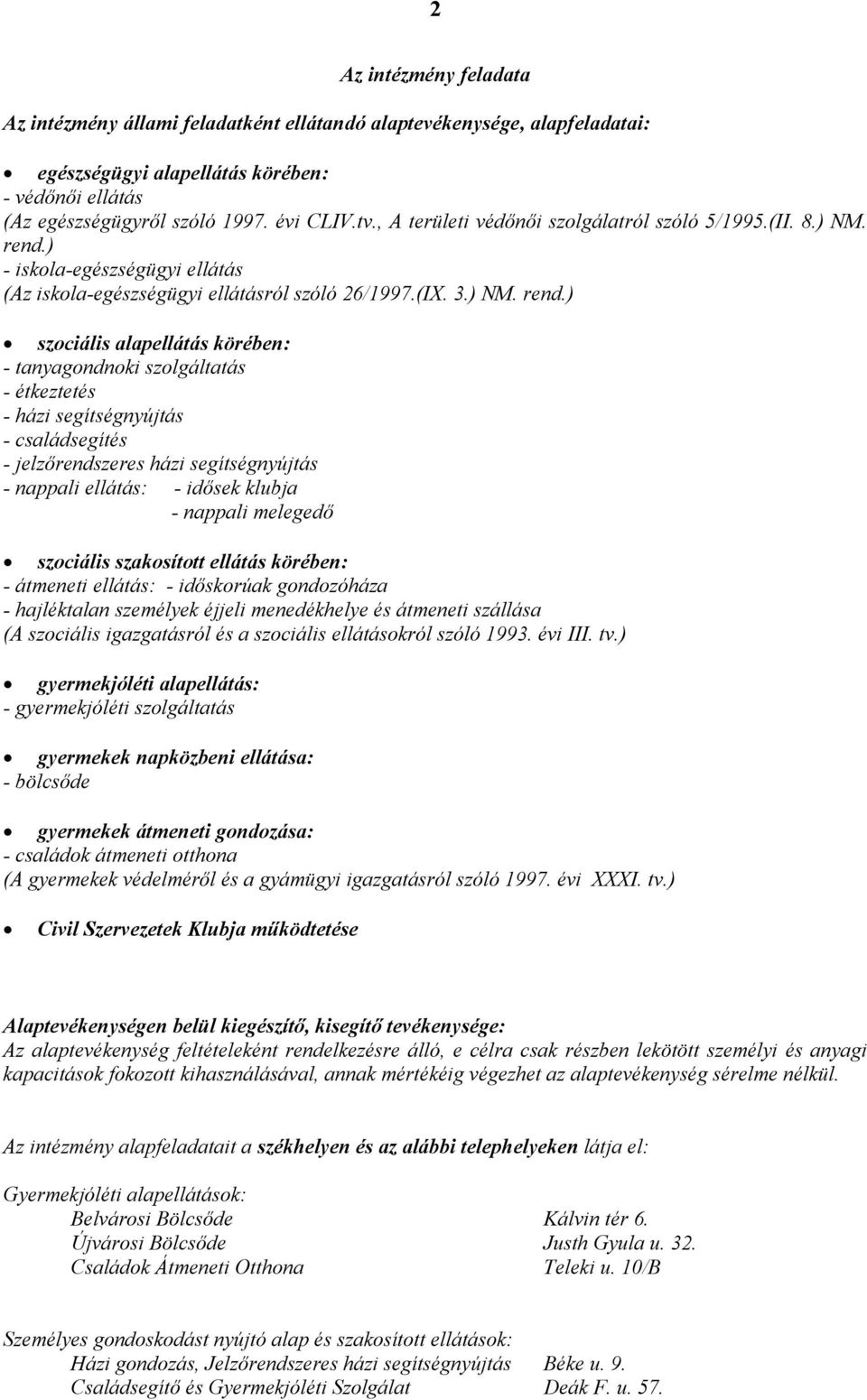 ) - iskola-egészségügyi ellátás (Az iskola-egészségügyi ellátásról szóló 26/1997.(IX. 3.) NM. rend.