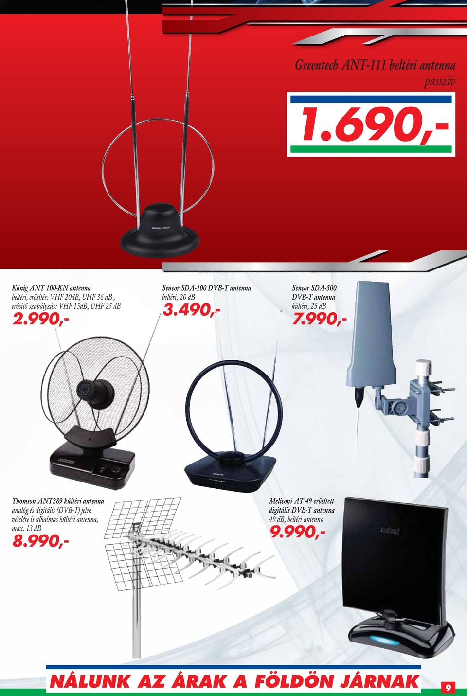 990,- Thomson ANT289 kültéri antenna analóg és digitális (DVB-T) jelek vételére is alkalmas kültéri antenna, max. 13 db 8.