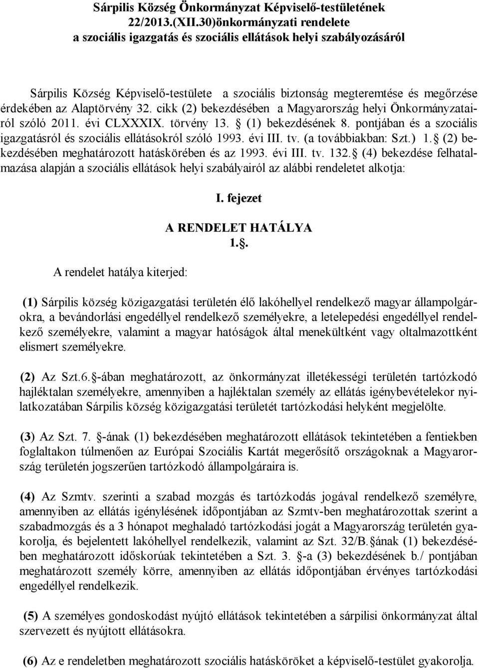 Alaptörvény 32. cikk (2) bekezdésében a Magyarország helyi Önkormányzatairól szóló 2011. évi CLXXXIX. törvény 13. (1) bekezdésének 8.