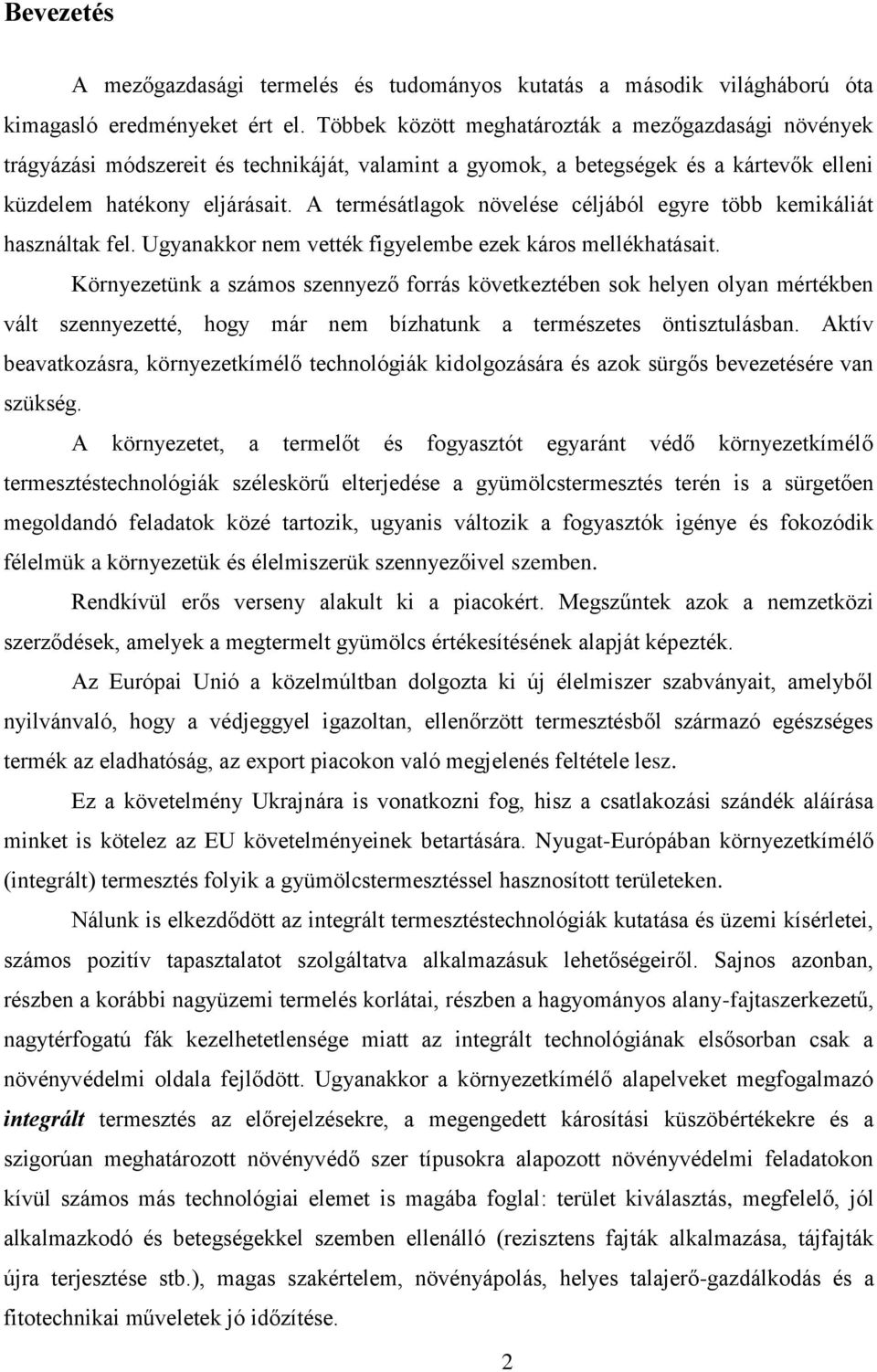 A termésátlagok növelése céljából egyre több kemikáliát használtak fel. Ugyanakkor nem vették figyelembe ezek káros mellékhatásait.